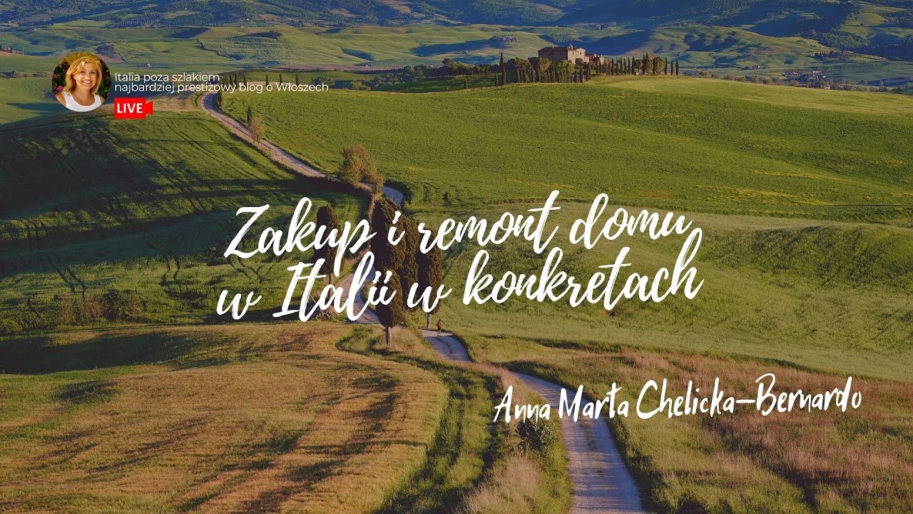 Zakup i remont domu we Włoszech na przykładzie Toskanii, Anna Marta Chelicka-Bernardo