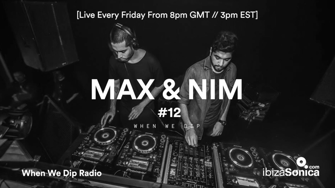 Max & Nim - When We Dip Radio #12 [14.4.17]
