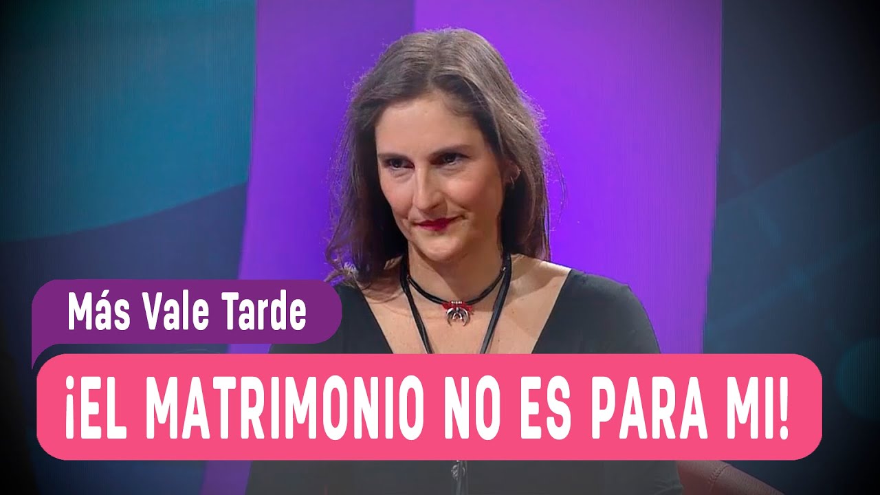 Francisca Imboden: El matrimonio no es para mi - Más Vale Tarde 2016