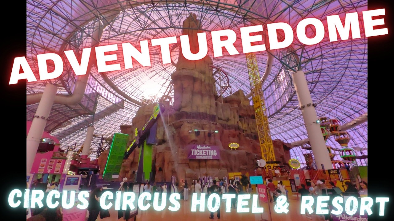 Entire ADVENTUREDOME _ Circus Circus Hotel & Casino _ July Summer 2025