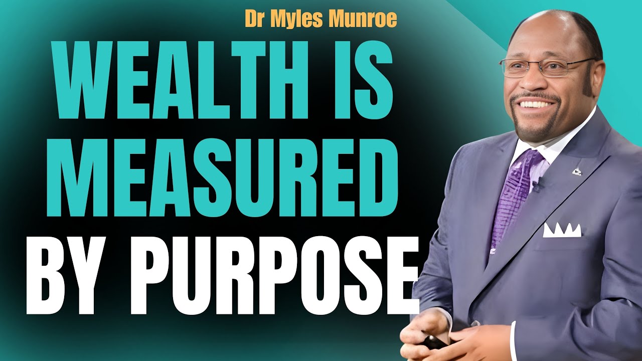 Myles Munroe: WEALTH IS PURPOSE—Why PROVISION FOLLOWS VISION (Kingdom Money Law)