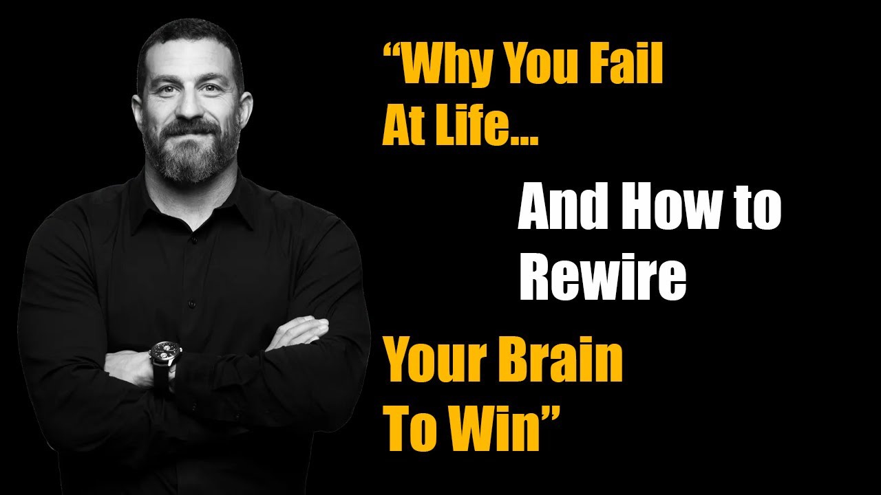 Why You Fail at Life… And How to Rewire Your Brain To Win