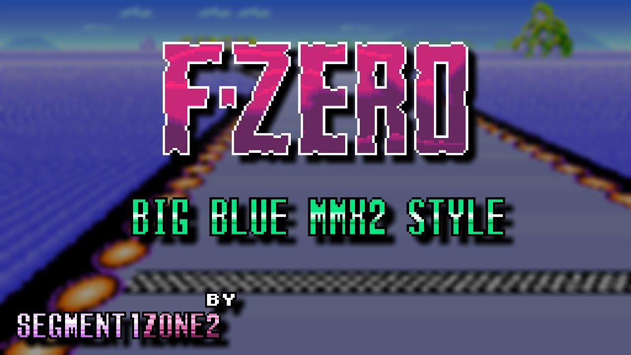 F-Zero - Big Blue ~ MMX2 Style