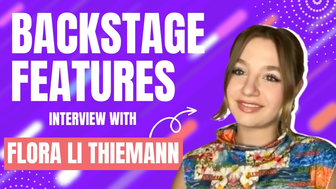 Flora Li Thiemann Interview | Backstage Features with Gracie Lowes