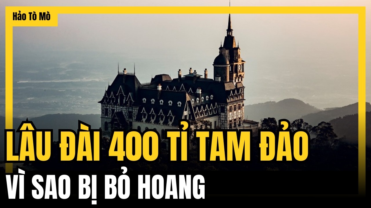 Lâu Đài 400 Tỉ Tam Đảo: Vì Sao Lại Bị Bỏ Hoang?