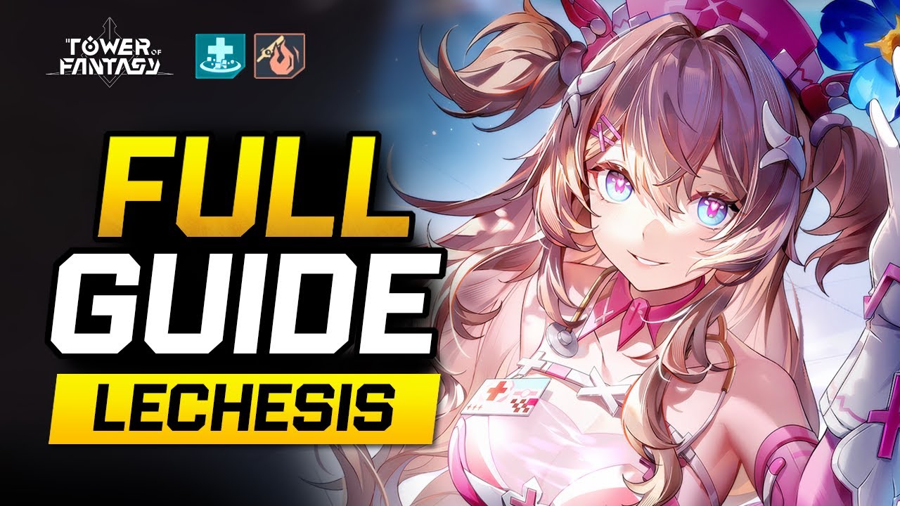 Tower of Fantasy: Lechesis Analysis & Guide | Team Comps | Recommendations