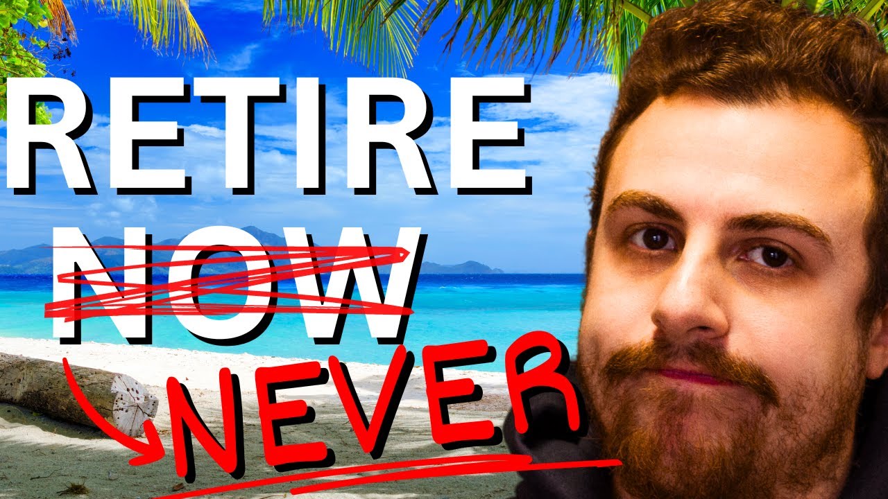I Will NEVER Retire (And You Shouldn't Either)