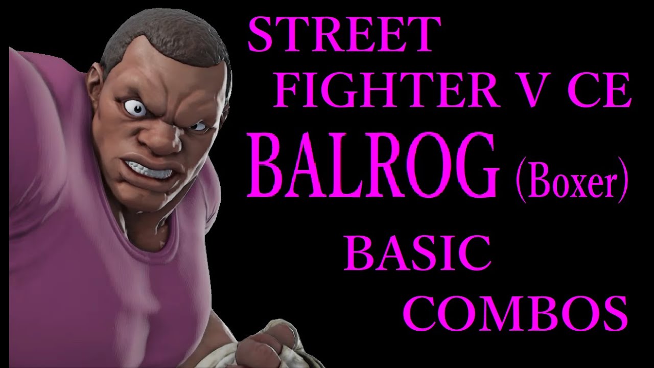 STREET FIGHTER V CE BALROG(Boxer) BASIC COMBOS【スト5CE バイソン 基礎コンボ】