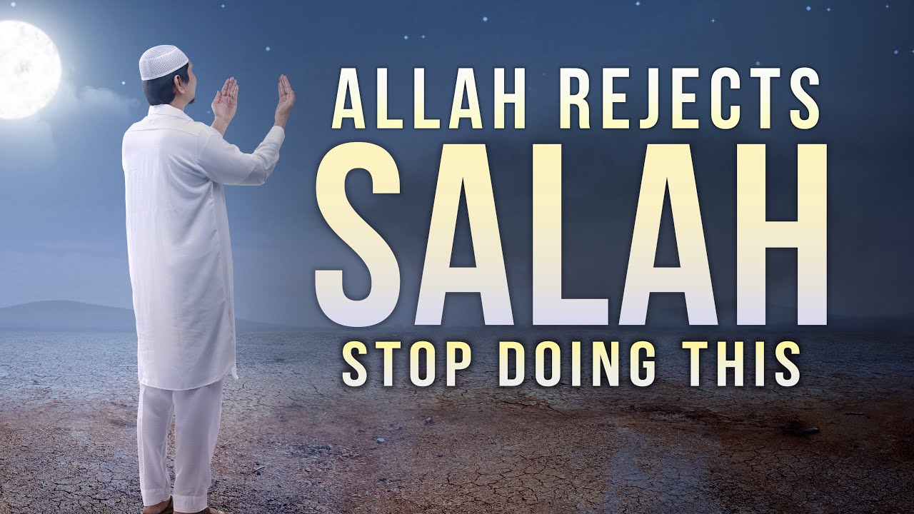 STOP THIS NOW ALLAH REJECTS SALAH