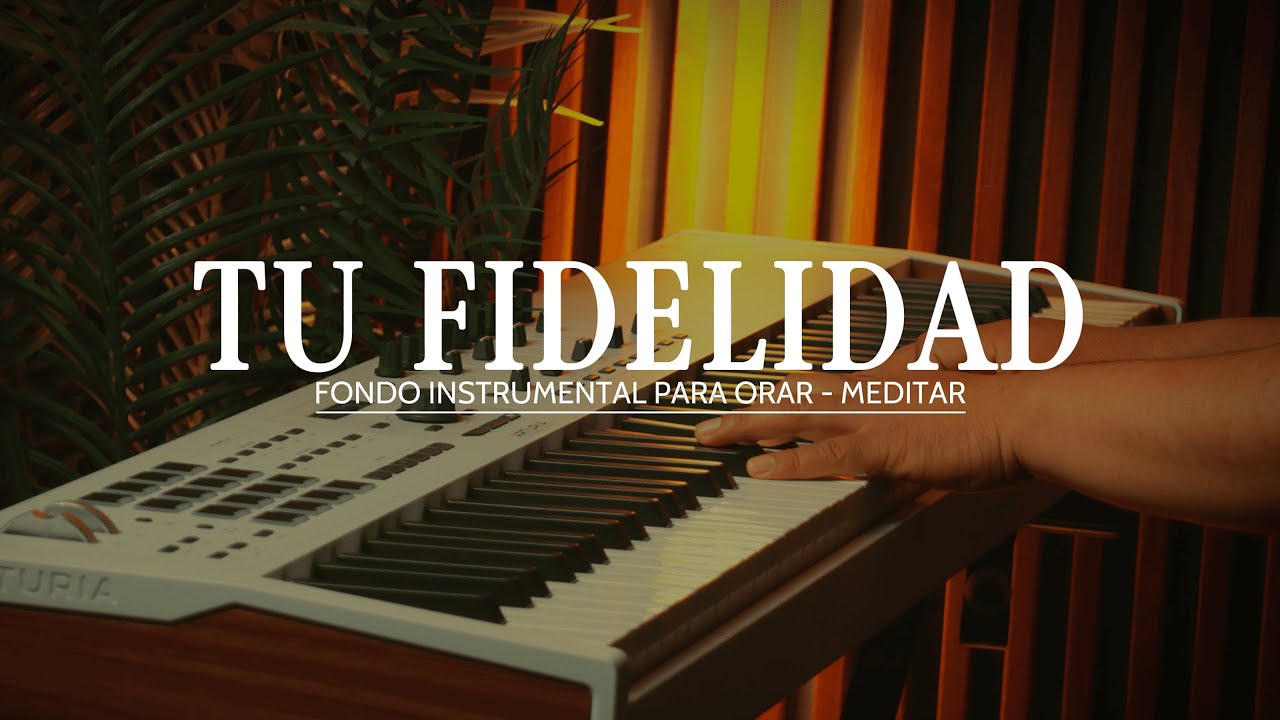 1 HORA - MUSICA INSTRUMENTAL PARA ORAR - TU FIDELIDAD - FONDO MUSICAL