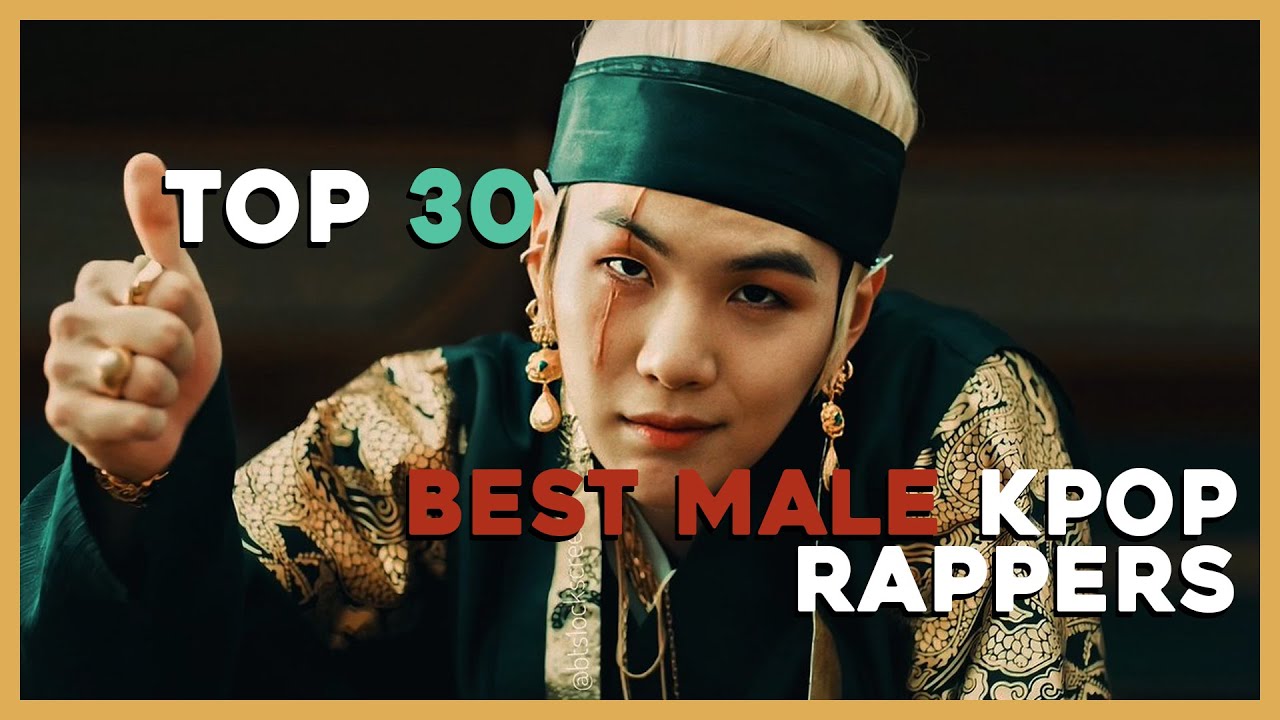 [RANKING] MY TOP 30 BEST MALE KPOP RAPPERS OF ALL TIME (2020)