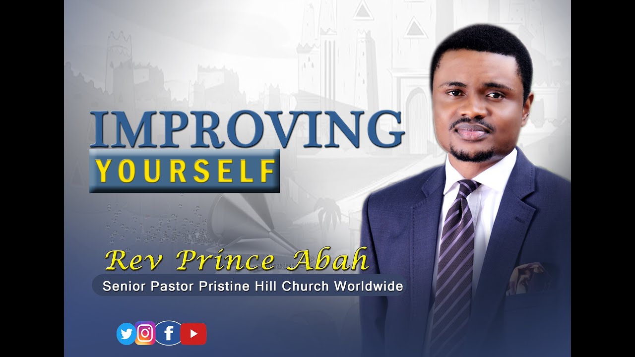 IMPROVING YOURSELF - Rev.Prince Abah