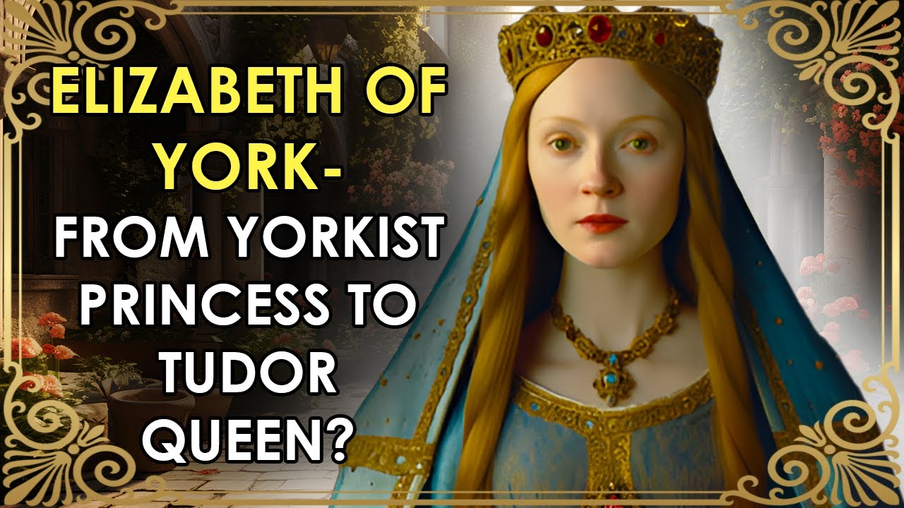From Yorkist Princess To Tudor Queen | Elizabeth Of York | The Wars of the Roses