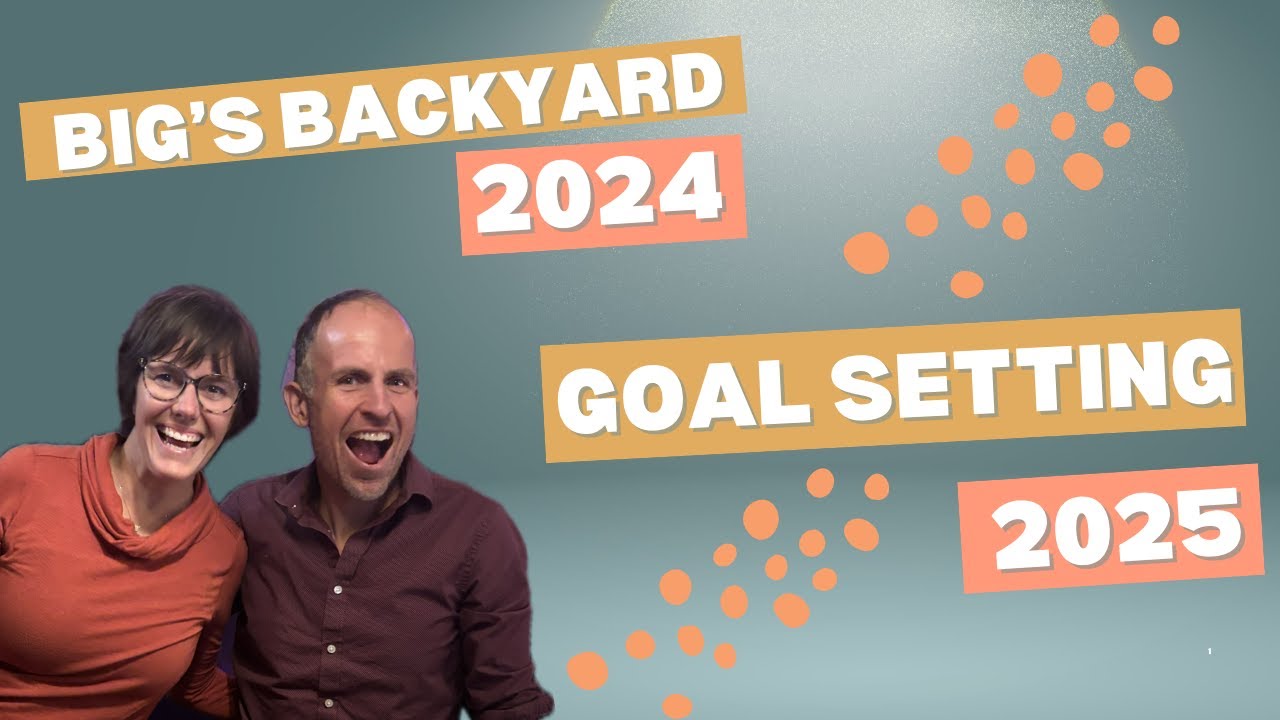 Big's Backyard 2024 / Goal Setting for 2025