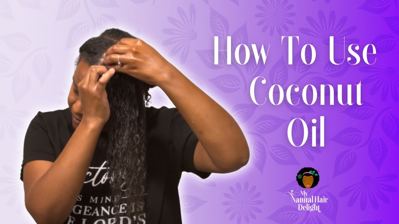 How To Use Coconut Oil On Natural Hair
