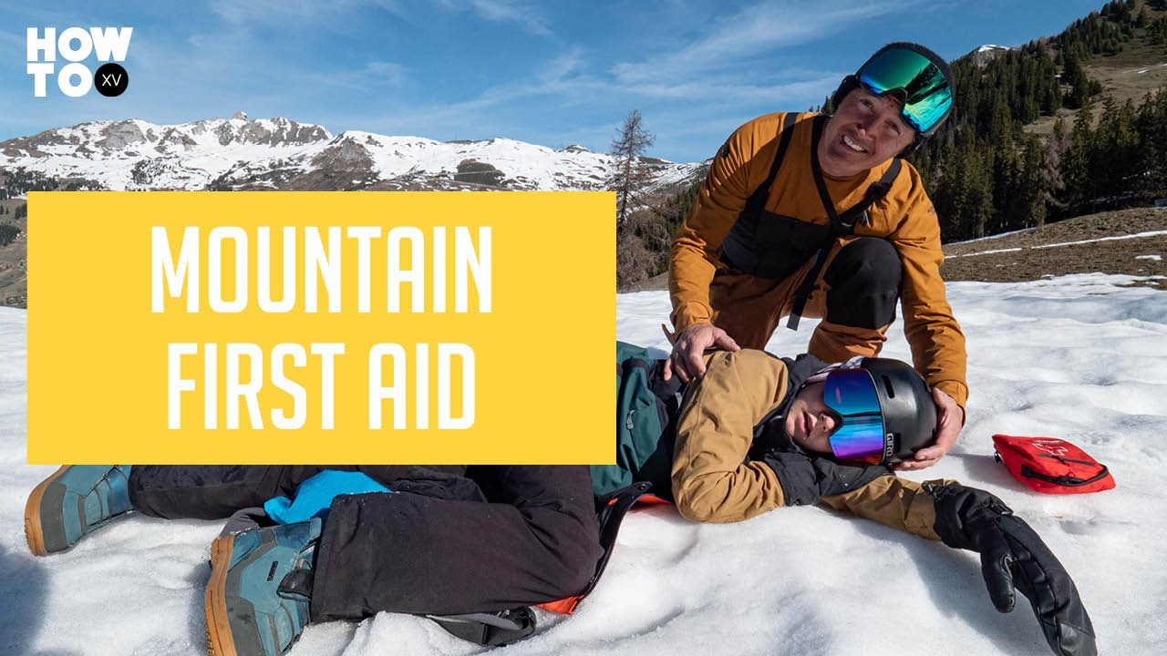 FIRST AID FOR THE MOUNTAIN | HOW TO XV