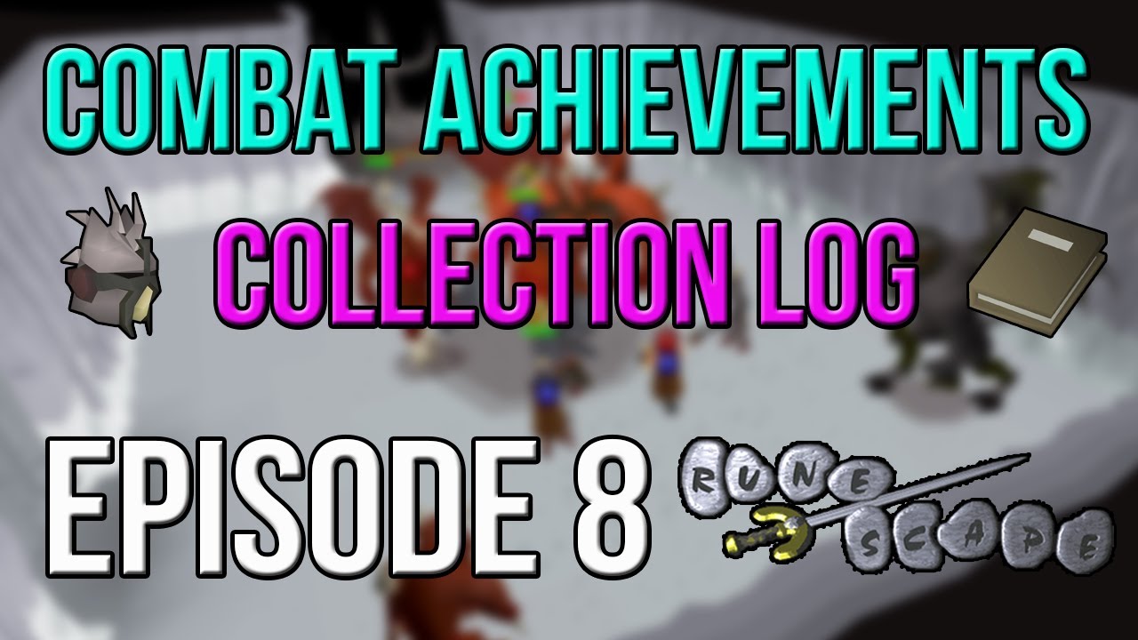 OSRS Combat Achievements and Collection Log - Episode 8