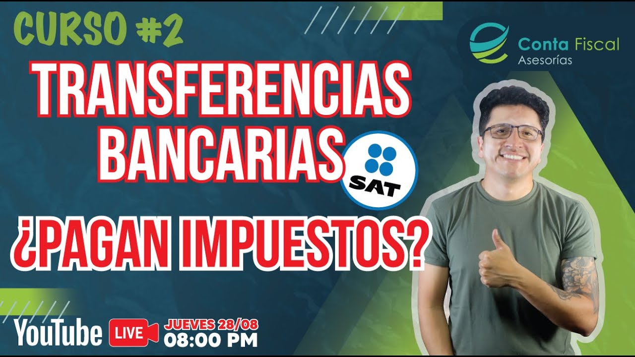 LIVE🔥TRANSFERENCIAS BANCARIAS SAT ¿PAGAN IMPUESTOS?🔥