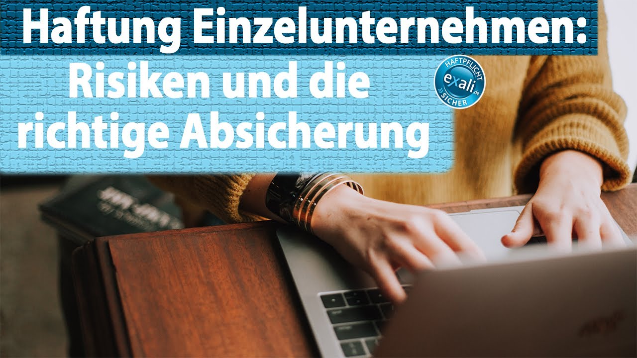 Haftung Einzelunternehmen: Risiken und die richtige Absicherung