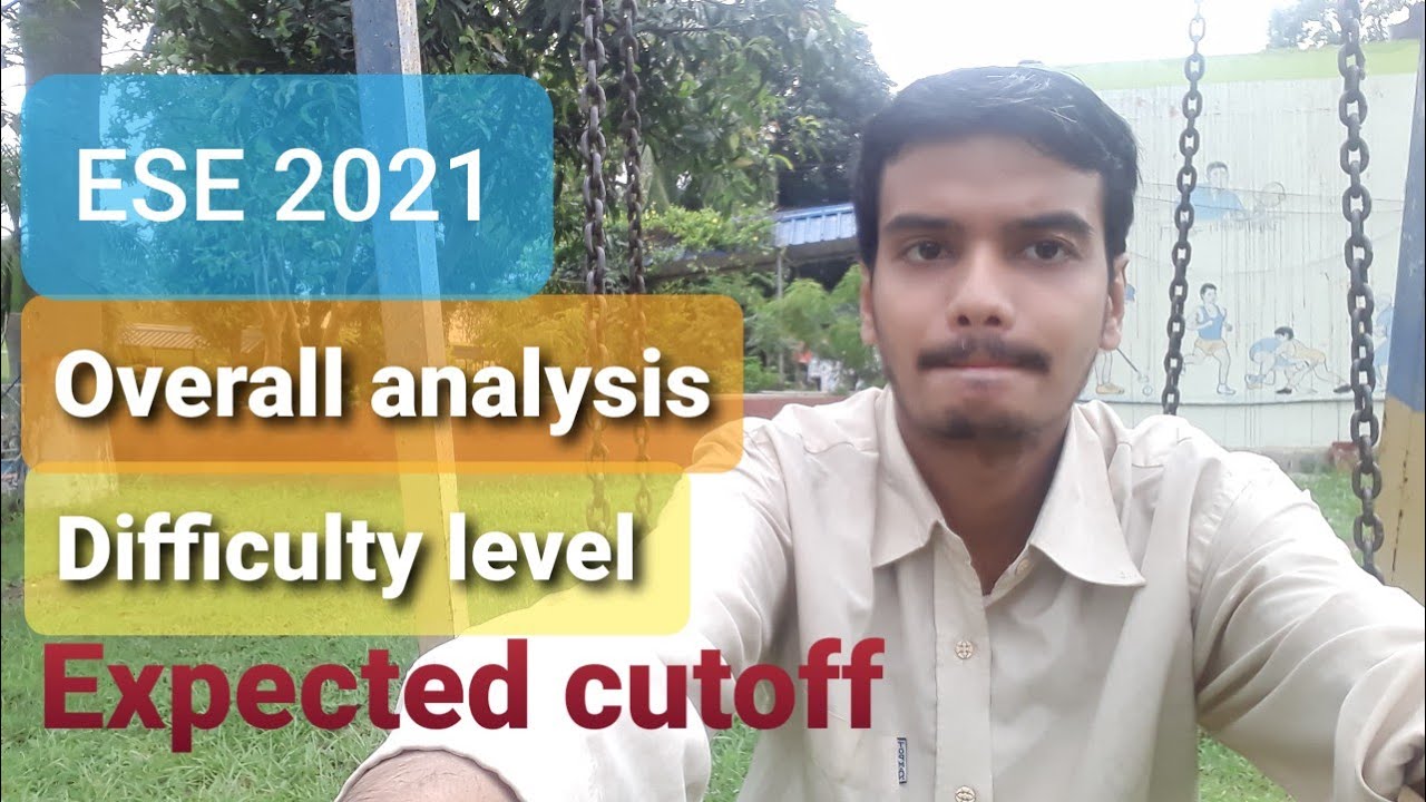 ESE 2021 overall analysis of difficulty level, good score and cutoff prediction