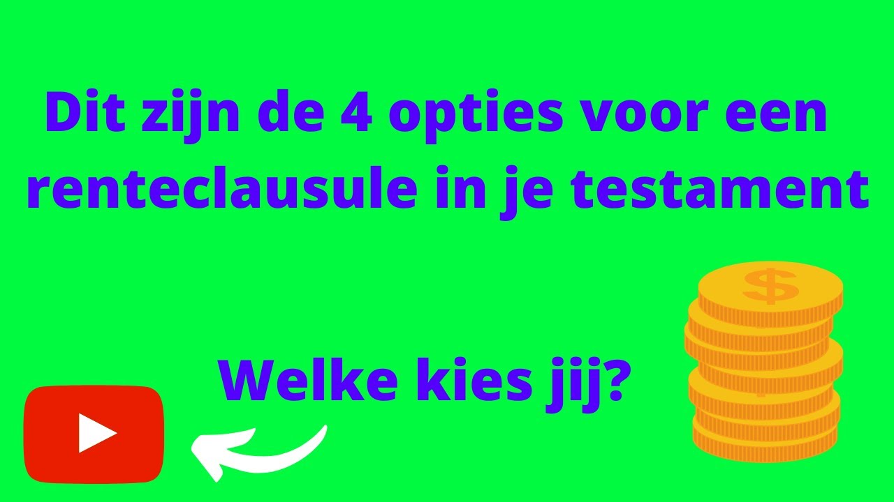 Dit zijn de 4 opties voor een renteclausule in je testament. Voor welke kies jij?