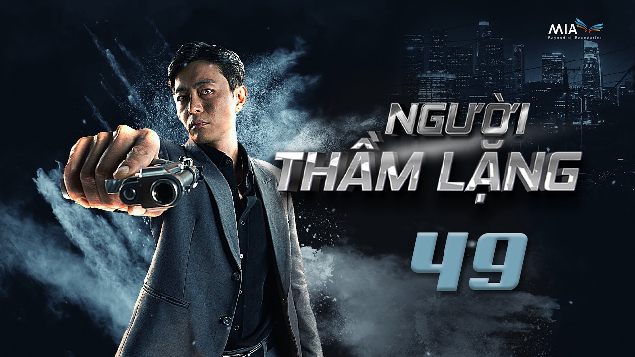 [Phần 2] NGƯỜI THẦM LẶNG - Tập 49 | Full 4K | Trọn Bộ Phim Hành Động Việt Nam Hay Nhất 2025