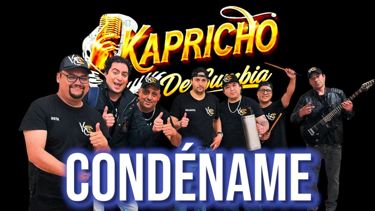 KAPRICHO DE CUMBIA - CONDÉNAME
