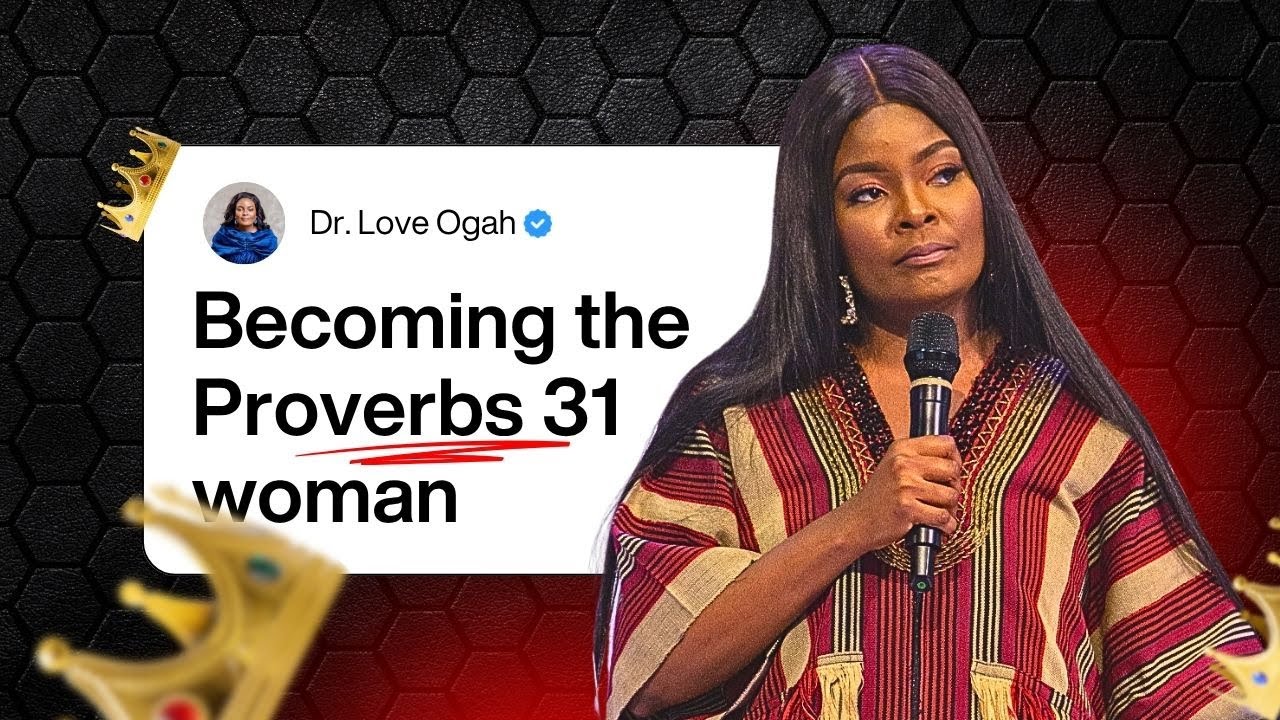 THE PROVERBS 31 WOMAN || LOVE OYEDEPO OGAH || COVENANT UNIVERSITY || P31 CONFERENCE