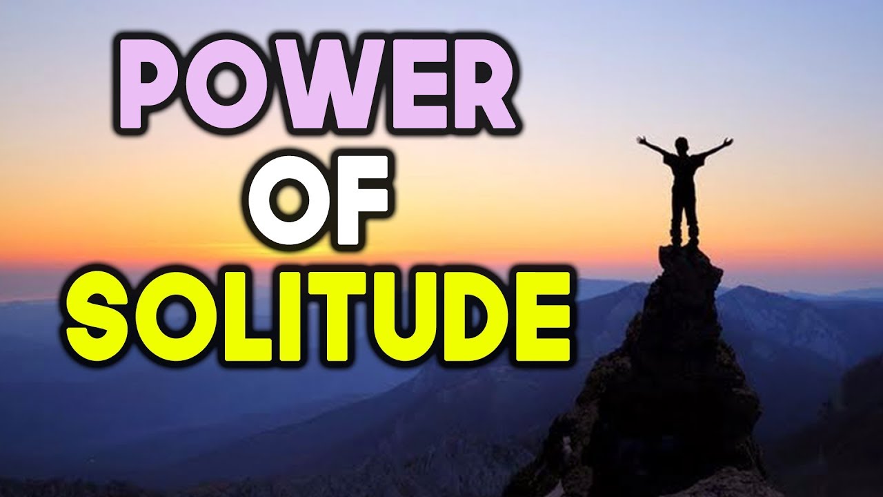 The Power of Solitude & Why Being Alone Is Important Sufi Meditation Center
