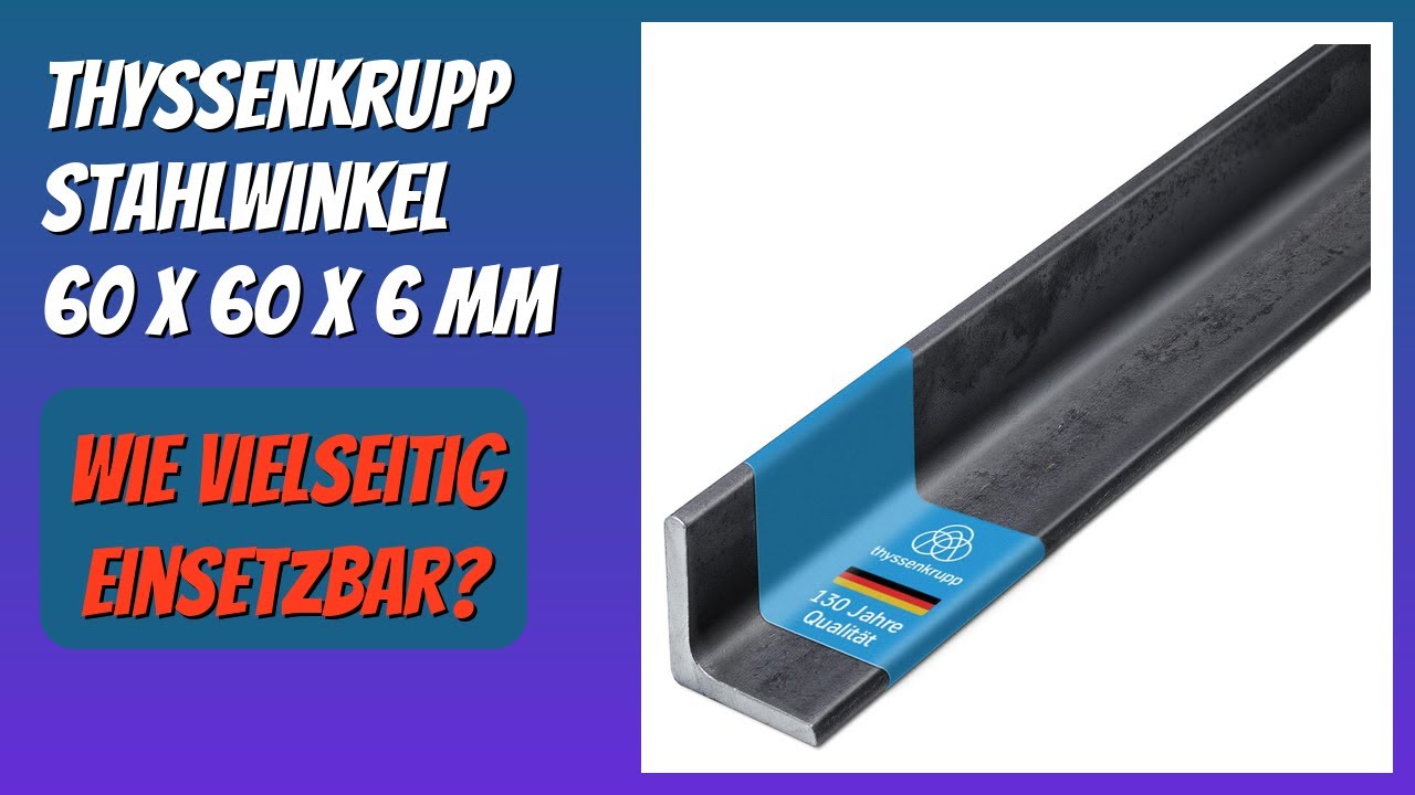 BEWERTUNG (2026): thyssenkrupp Stahlwinkel 60 x 60 x 6 mm. Infos