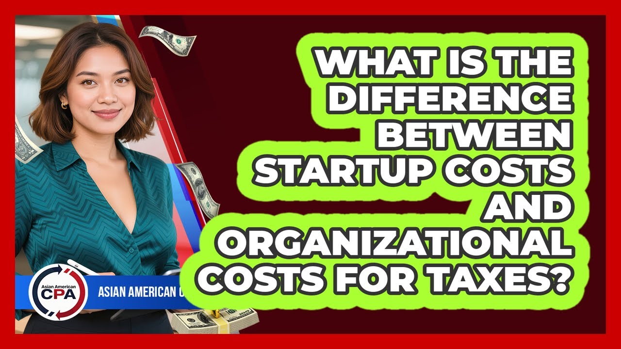 What Is The Difference Between Startup Costs And Organizational Costs For Taxes?