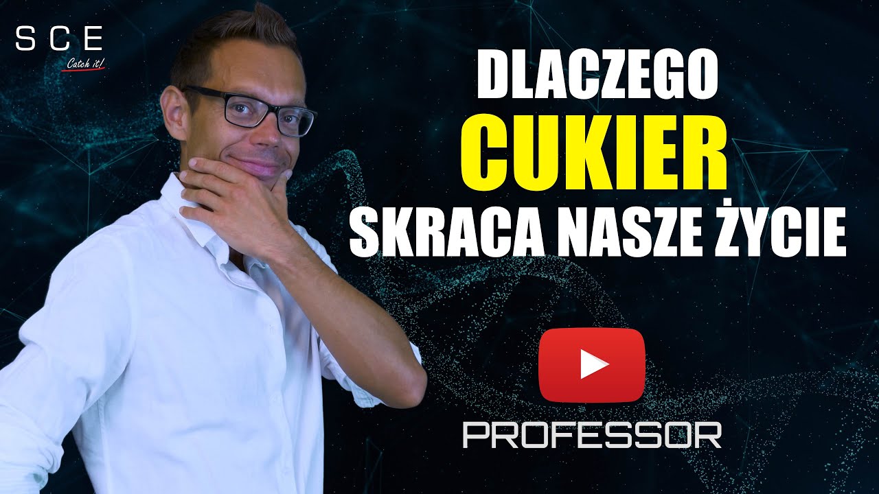 Professor odc. 26 - Dlaczego cukier skraca nam życie