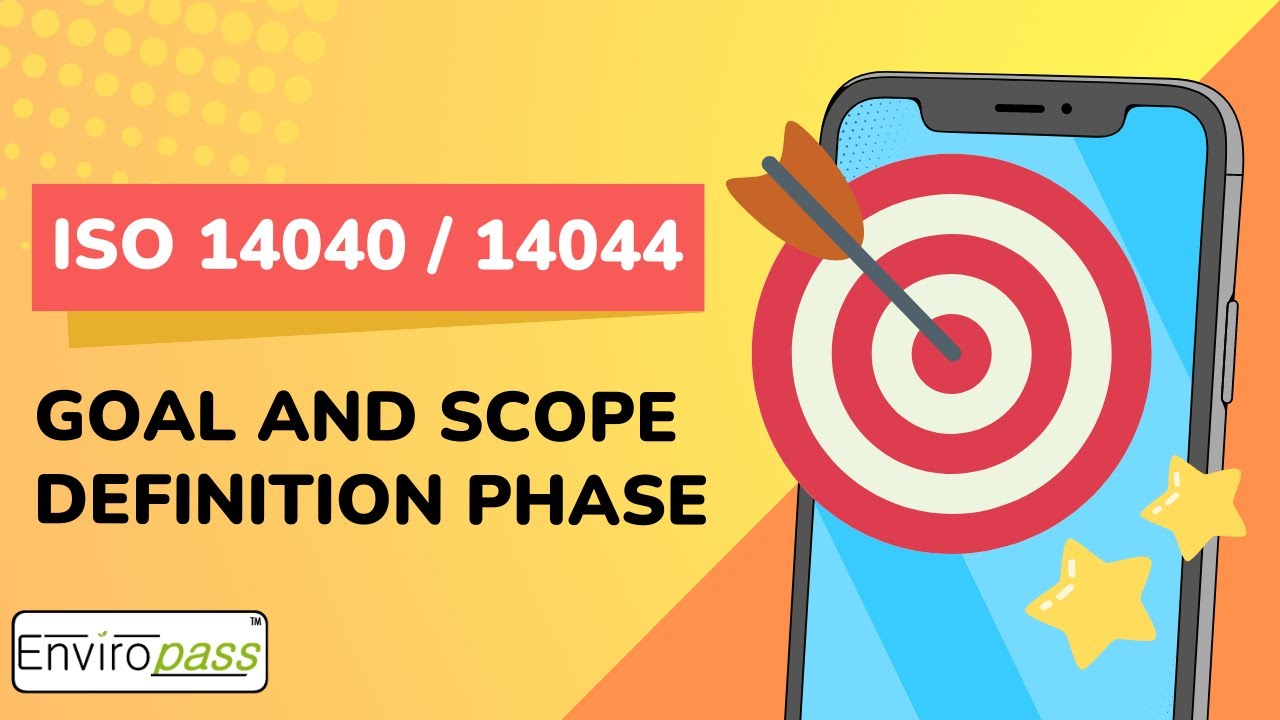 ISO 14040 / 14044 Goal and Scope Definition Phase