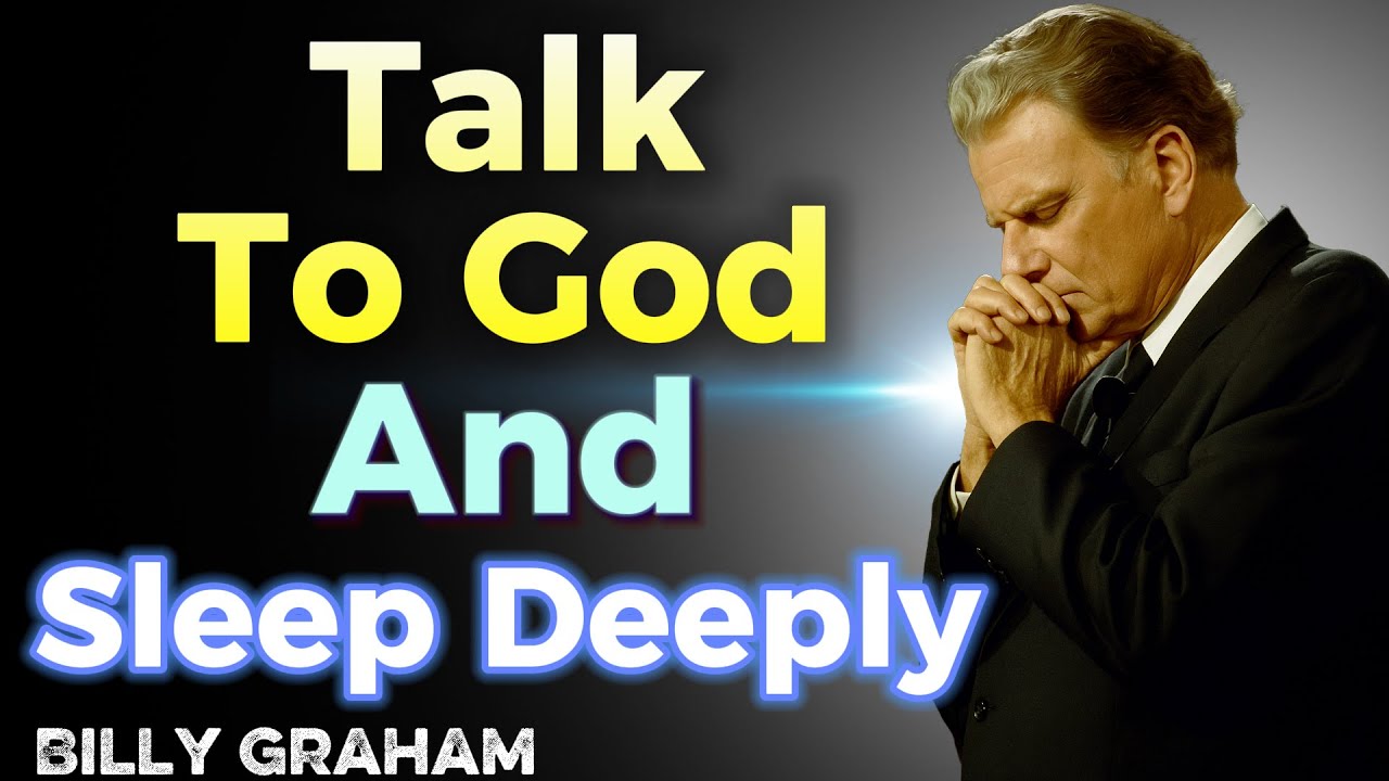 10 Minutes with God to Enter a Deep Sleep | Billy Graham | Motivational Speech