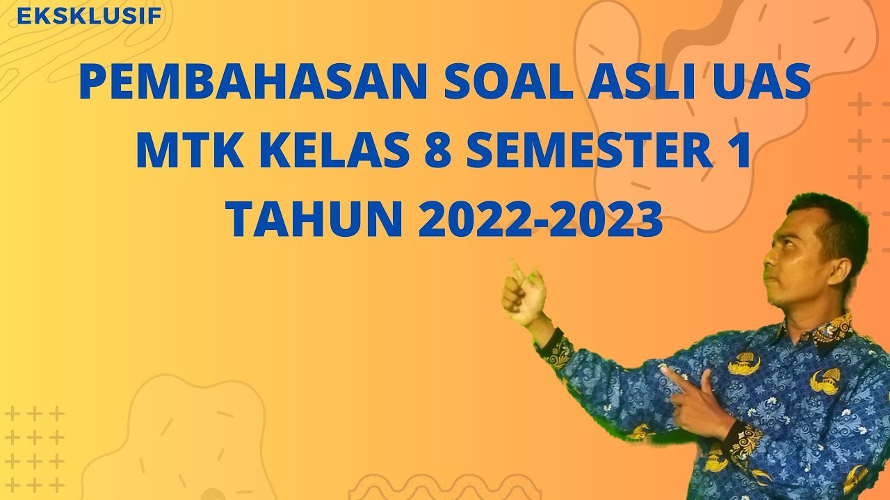 PEMBAHASAN SOAL ASLI UAS MTK KELAS 8 SEMESTER 1 TAHUN 2022-2023