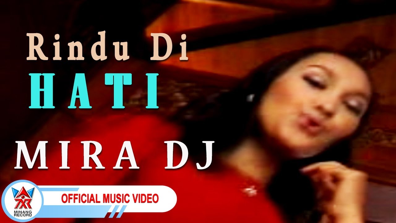 Mira DJ - Rindu Di Hati [Official Music Video HD]