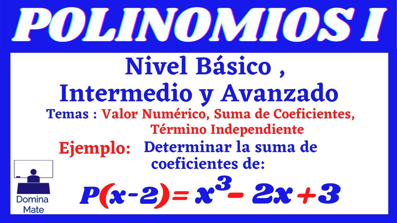 POLINOMIOS I- [VALOR NUMÉRICO]-[SUMA DE COEFICIENTES]- [TÉRMINO INDEPENDIENTE]
