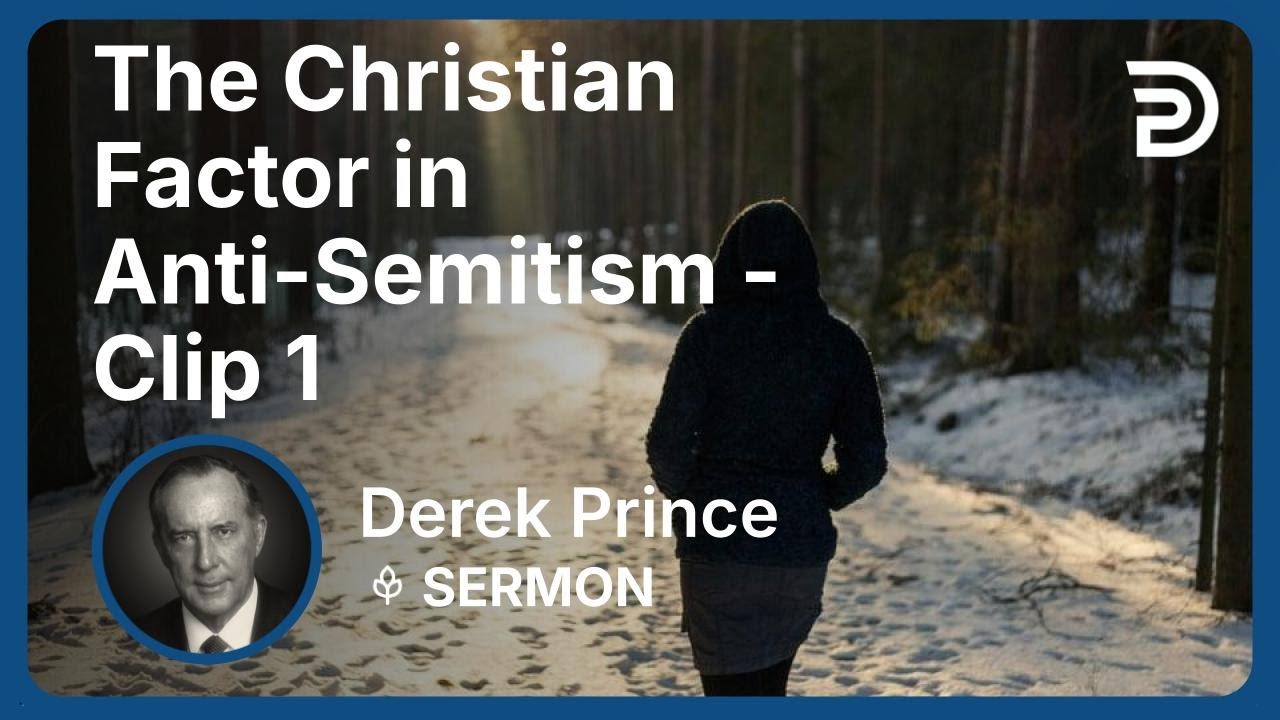 The Christian Factor in Anti-Semitism | Clip 1 | Derek Prince