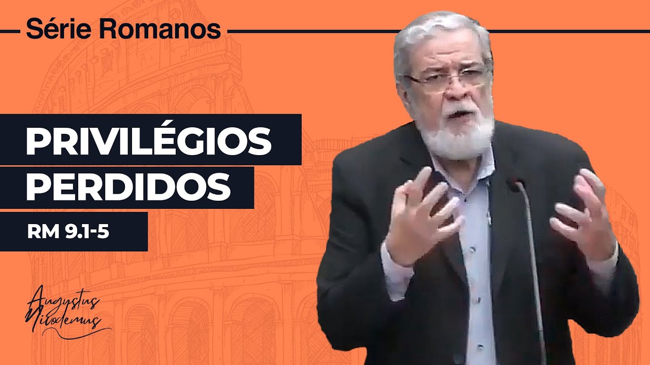 40. Privilégios Perdidos (Rm 9.1-5)