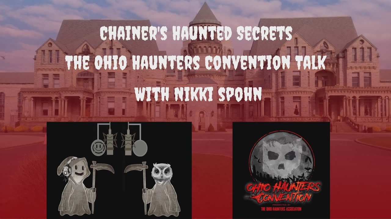 Chainer's Haunted Secrets: The Ohio Haunters Convention Talk With Nikki Spohn