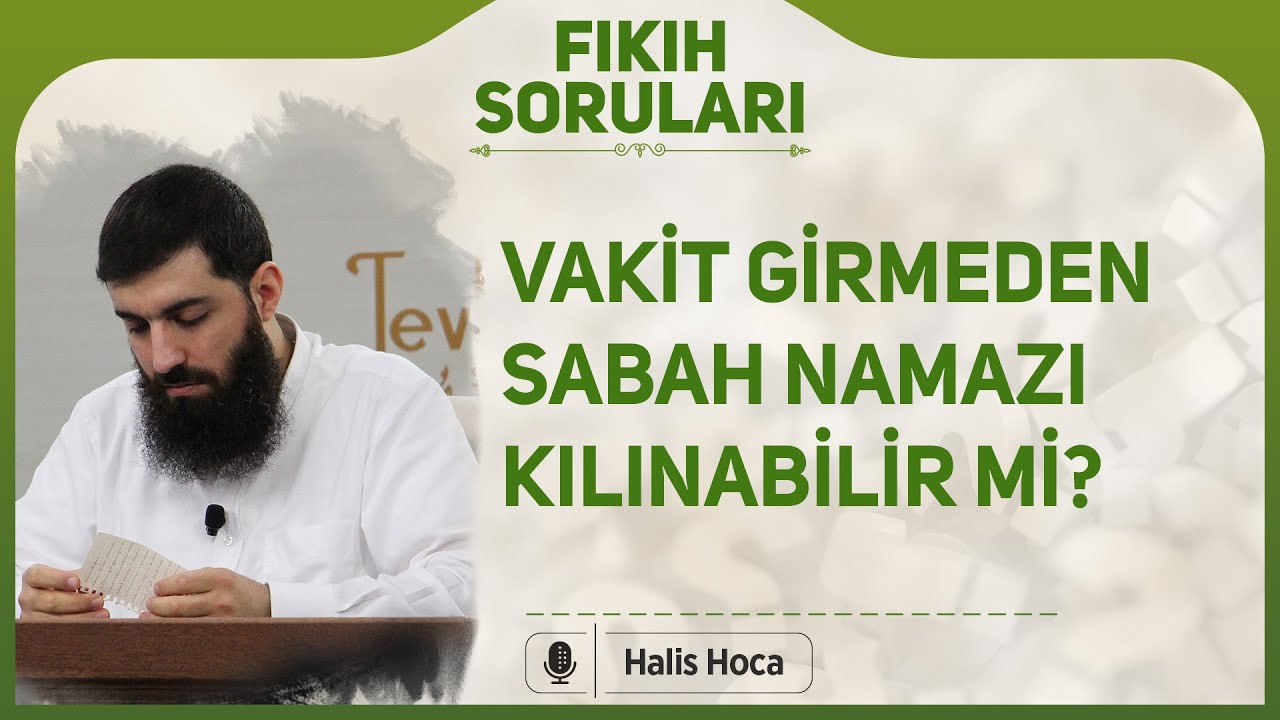 Vakit girmeden sabah namazı kılınabilir mi? Halis Bayancuk Hoca
