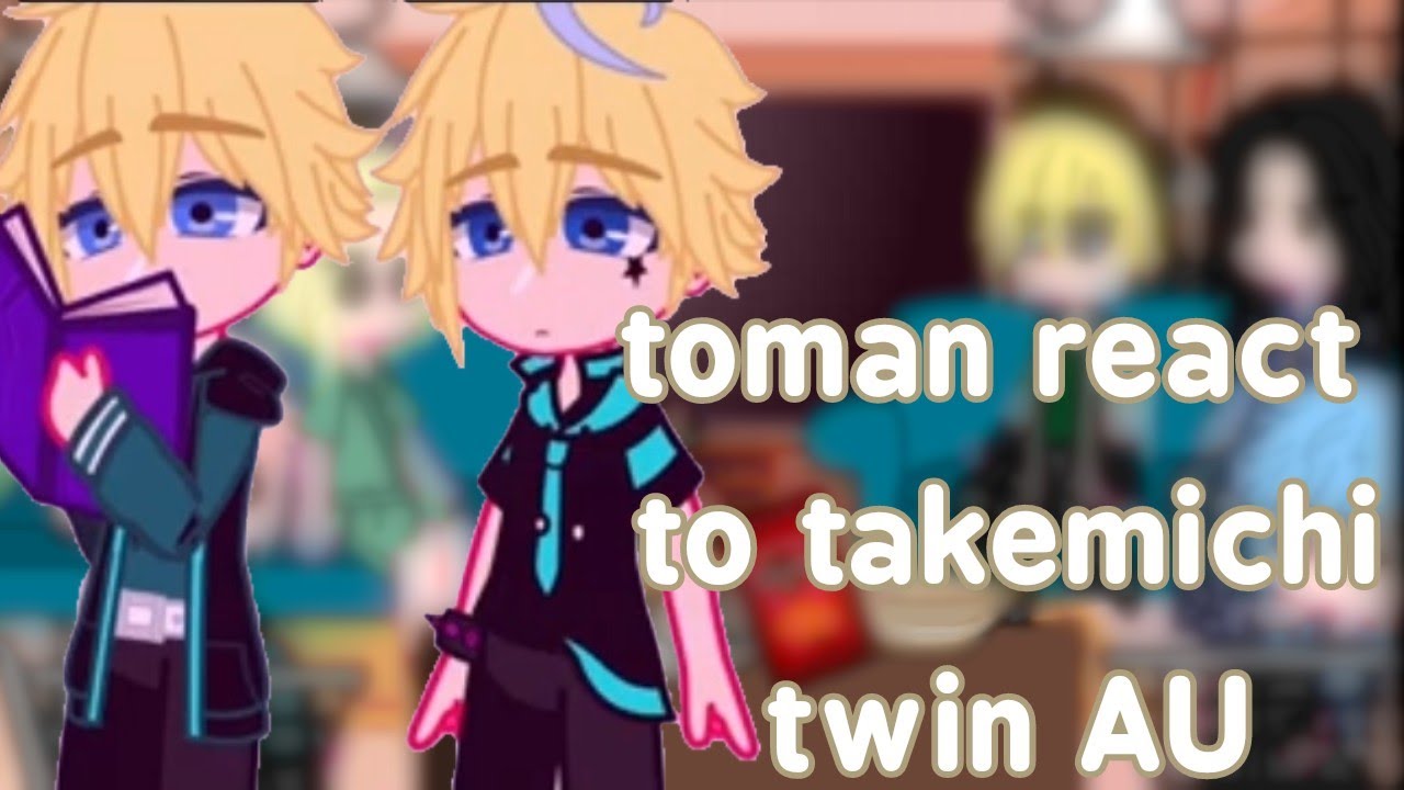 tokyo revengers react to takemichi twin Au+bonus||tr||(gcrv)