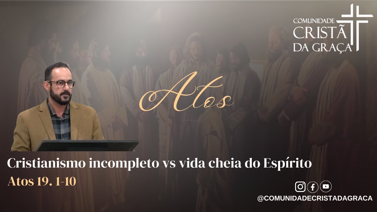 Cristianismo incompleto vs vida cheia do Espírito. Atos 19. 1-10