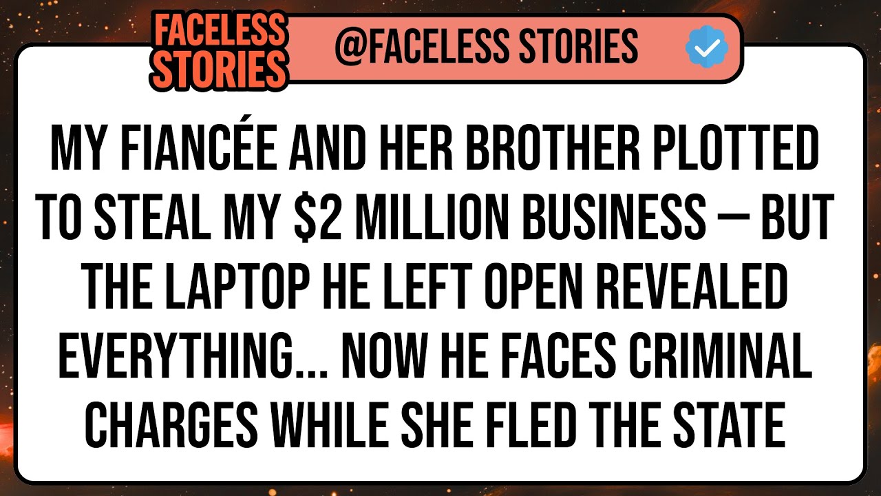 My Fiancée And Her Brother Plotted To Steal My $2 Million Business — But The Laptop He Left Open ...