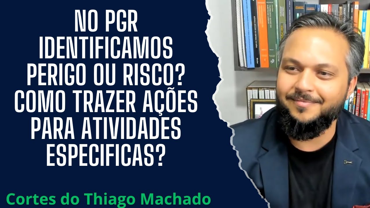 No PGR identificamos Perigo ou Risco? Como trazer ações para atividades especificas?