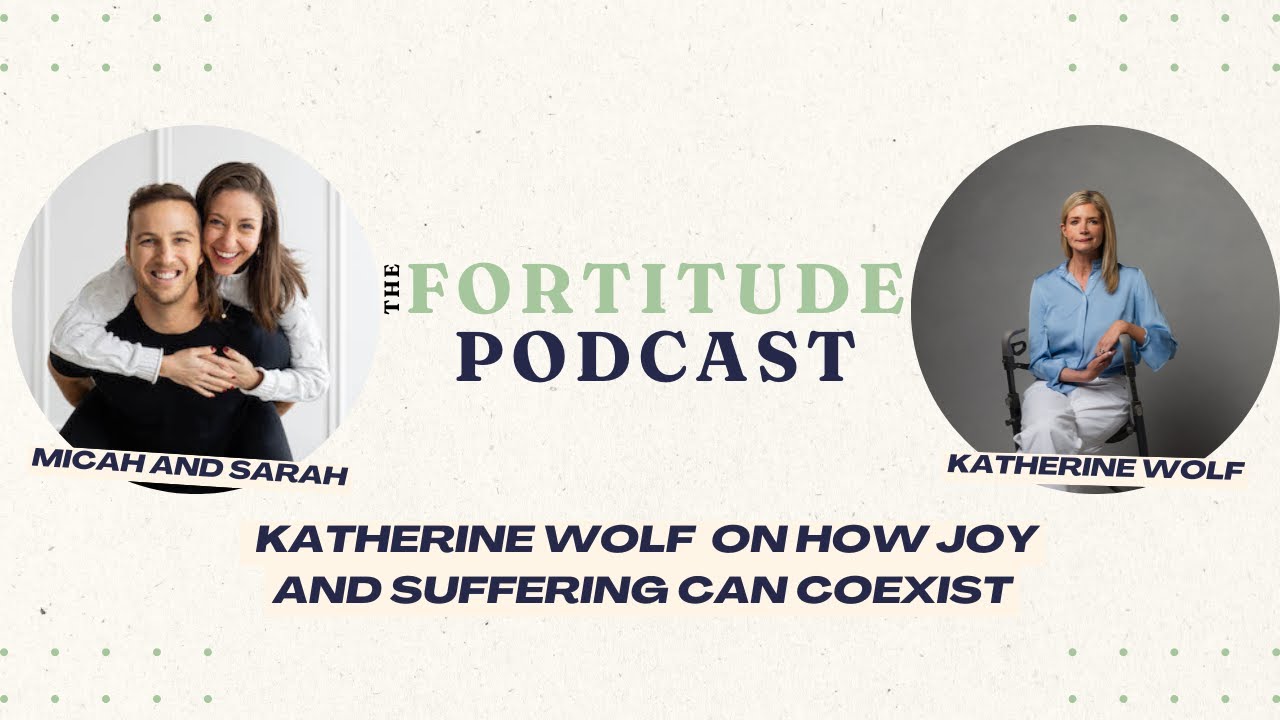 Katherine Wolf on How Joy and Suffering can Coexist