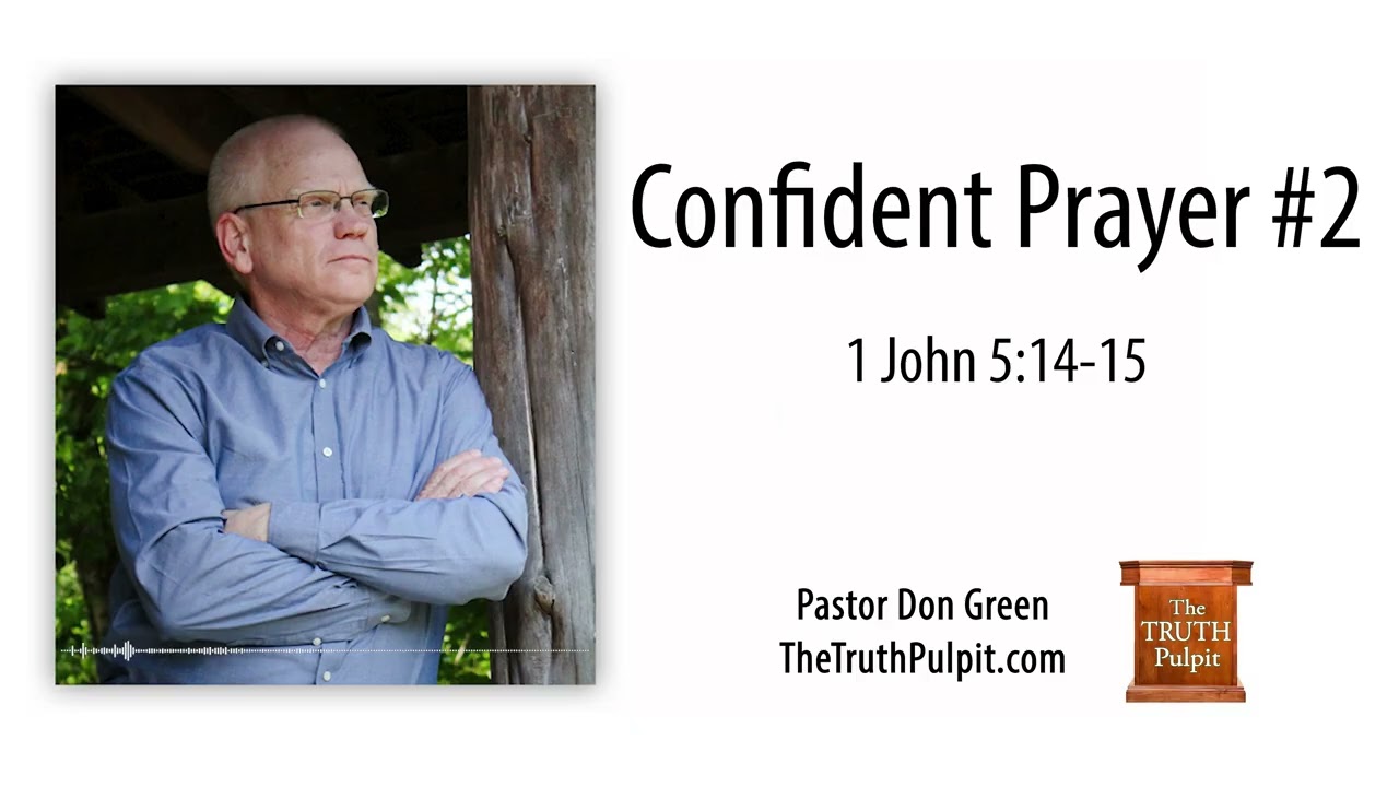 Confident Prayer #2 (1 John 5:14-15) The Truth Pulpit Podcast