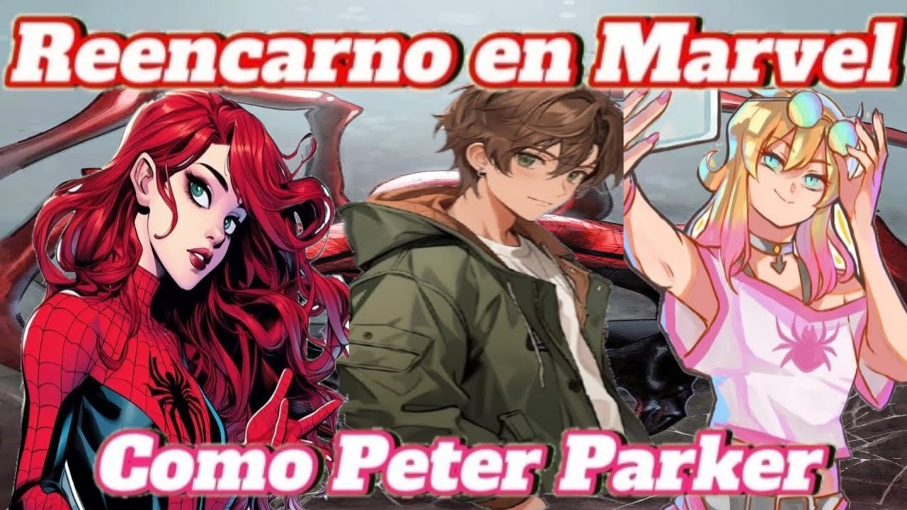 Reencarno en Marvel como Peter Parker capitulo 1