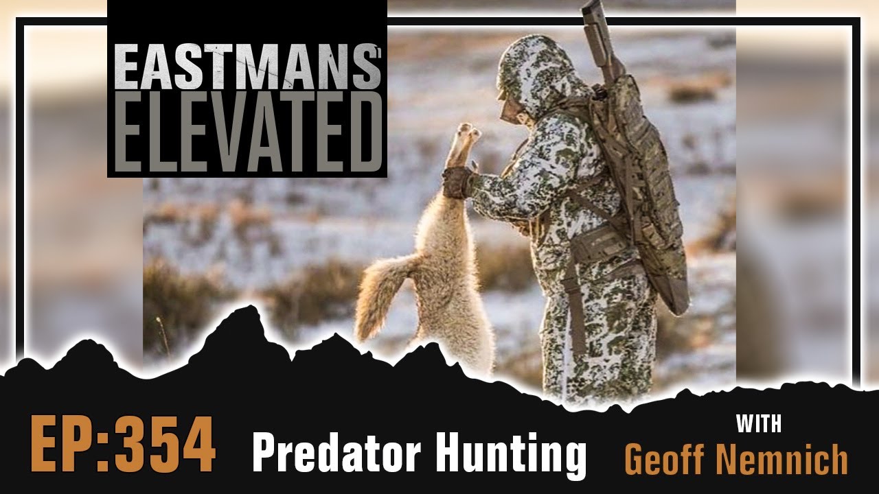 Predator Hunting with Geoff Nemnich | Eastmans' Elevated Podcast #354