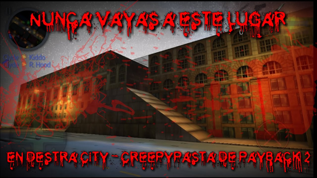 Nunca vayas a este lugar en Destra City - Creepypasta de Payback 2